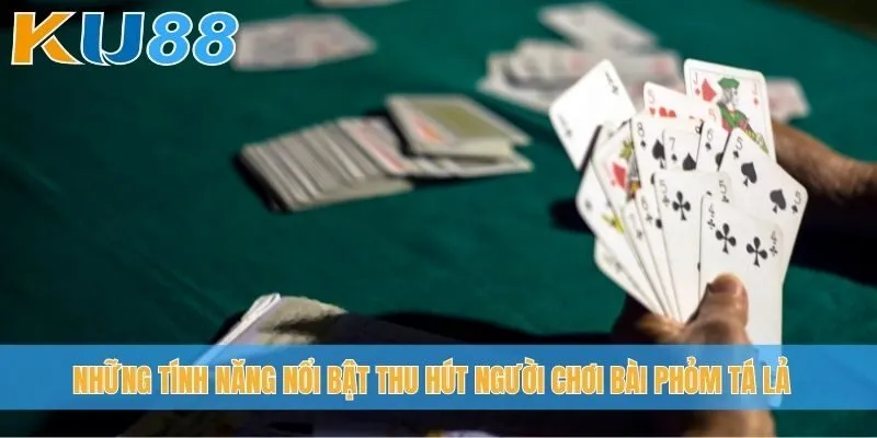 Những tính năng nổi bật thu hút người chơi Bài phỏm tá lả