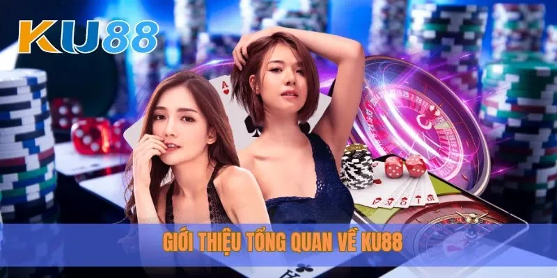 Giới thiệu tổng quan về Ku88