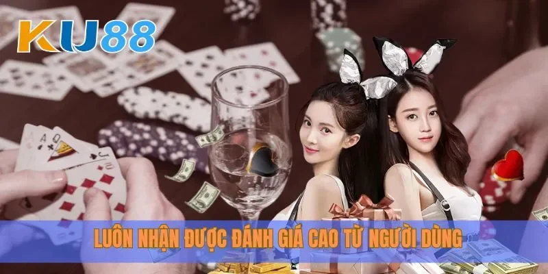 Luôn nhận được đánh giá cao từ người dùng